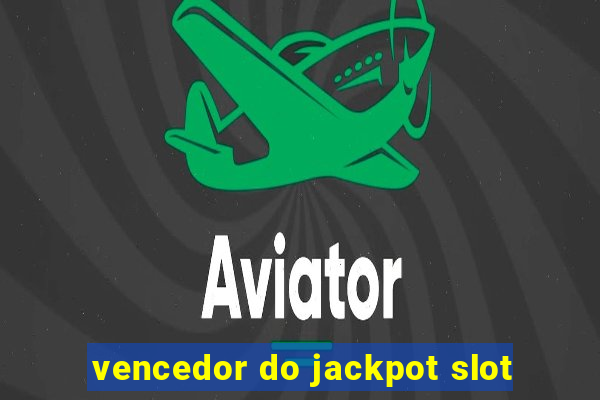 vencedor do jackpot slot