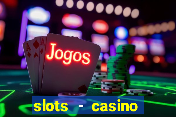 slots - casino slot machines