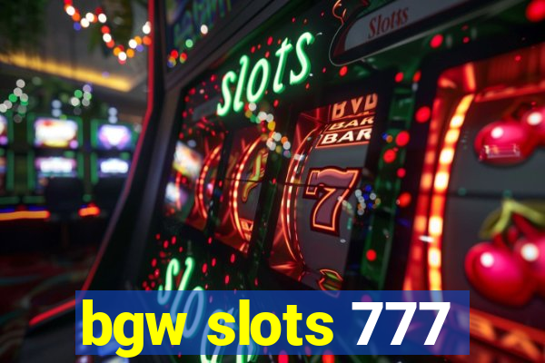 bgw slots 777