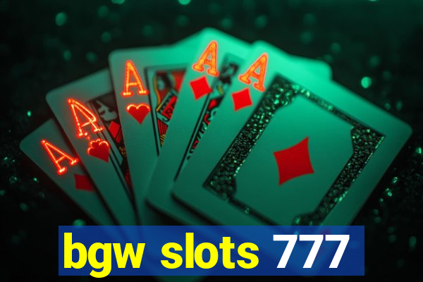 bgw slots 777