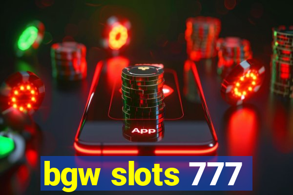 bgw slots 777