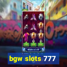 bgw slots 777