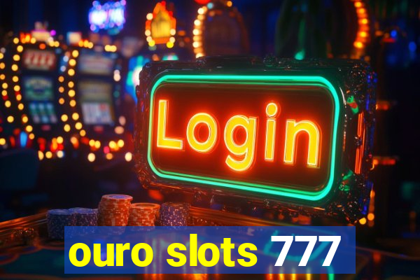 ouro slots 777