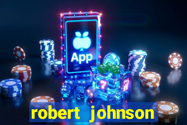 robert johnson morreu de que