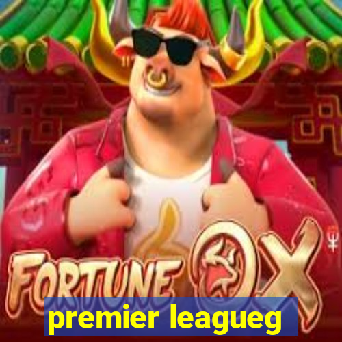 premier leagueg