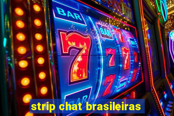 strip chat brasileiras