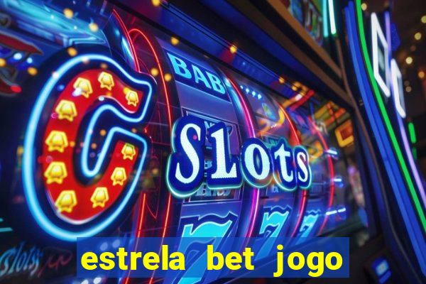 estrela bet jogo de aposta