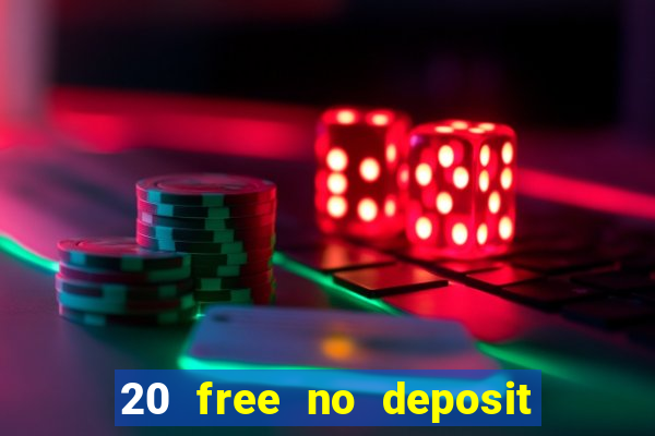 20 free no deposit casino uk 2018