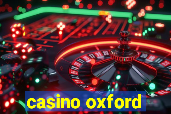 casino oxford