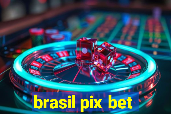 brasil pix bet