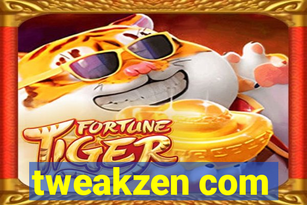 tweakzen com