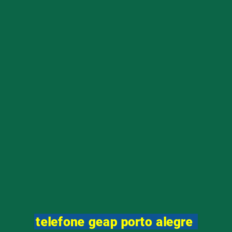 telefone geap porto alegre