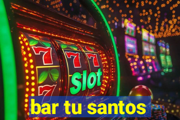 bar tu santos