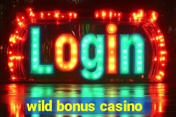 wild bonus casino