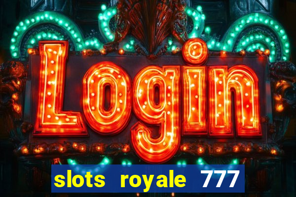 slots royale 777 vegas casino