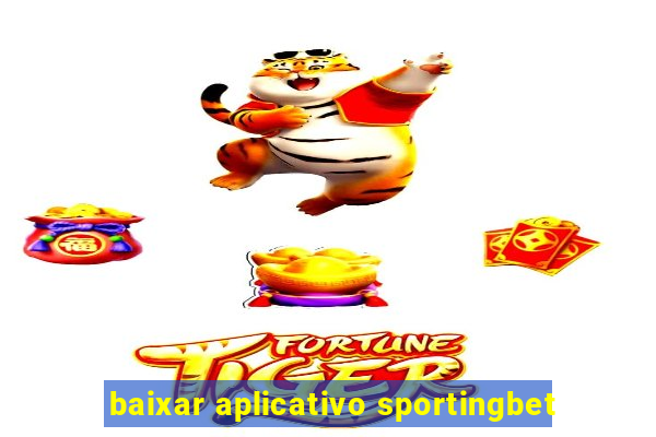 baixar aplicativo sportingbet