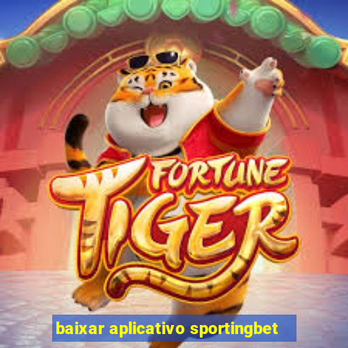 baixar aplicativo sportingbet