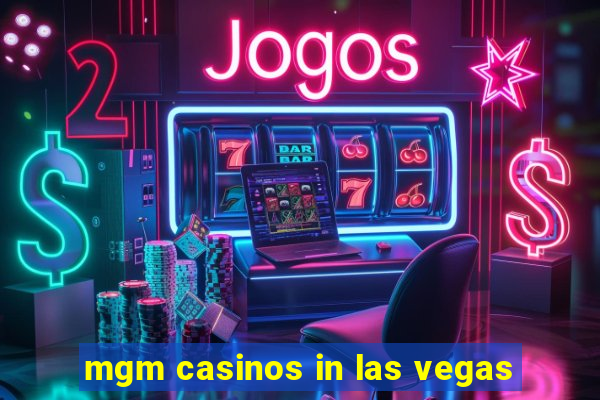 mgm casinos in las vegas