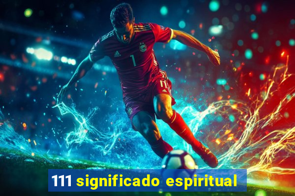 111 significado espiritual