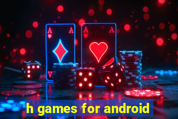 h games for android