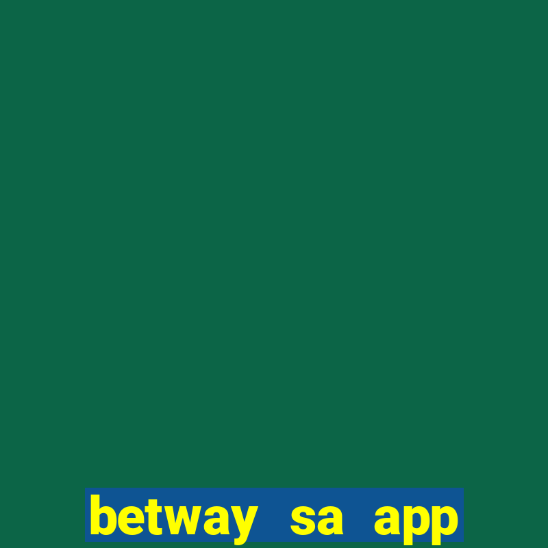 betway sa app download casino