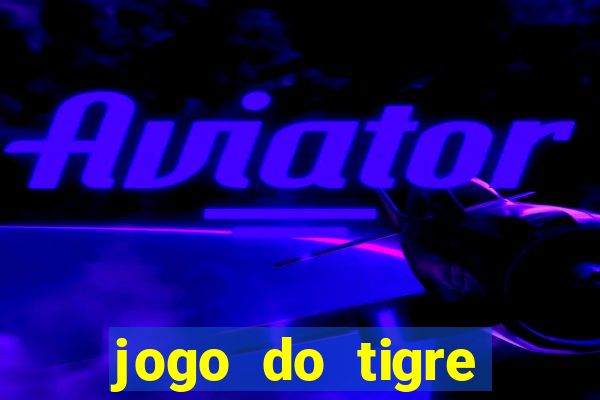 jogo do tigre ganha bonus no cadastro