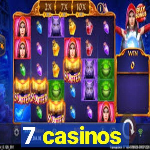 7 casinos