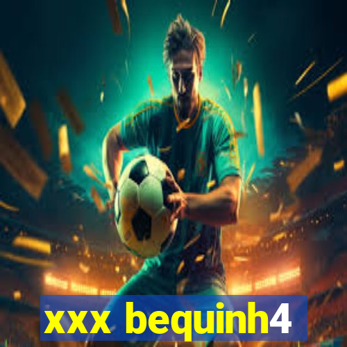 xxx bequinh4