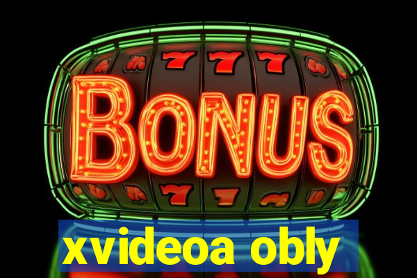 xvideoa obly