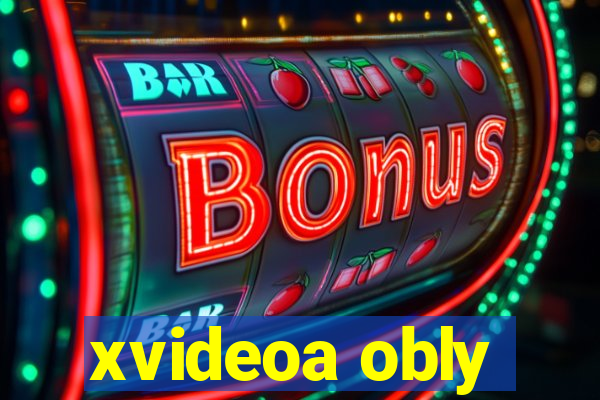 xvideoa obly