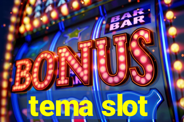 tema slot