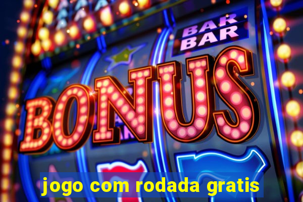 jogo com rodada gratis