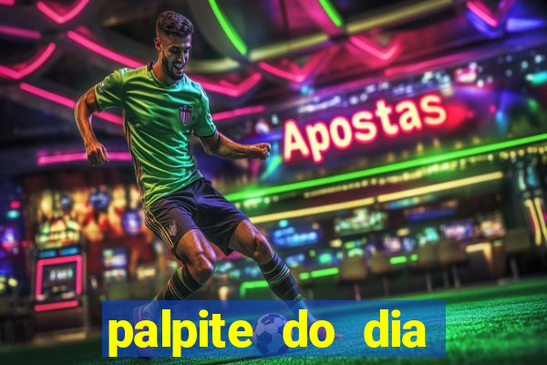 palpite do dia para hoje