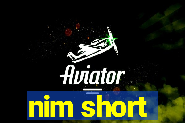 nim short