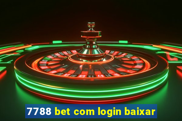 7788 bet com login baixar