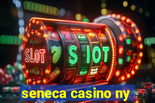 seneca casino ny