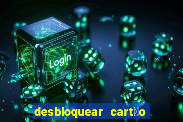 desbloquear cart茫o casas bahia