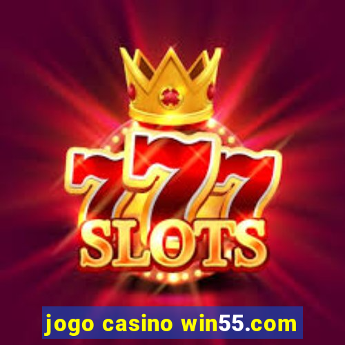 jogo casino win55.com