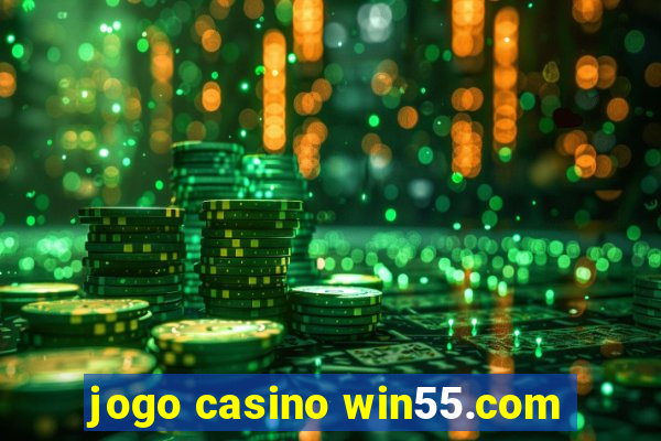 jogo casino win55.com