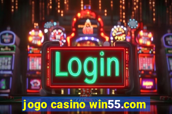 jogo casino win55.com