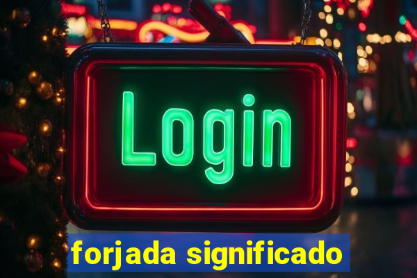 forjada significado