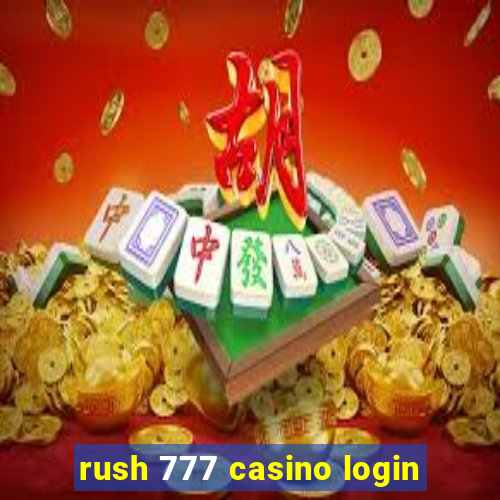 rush 777 casino login