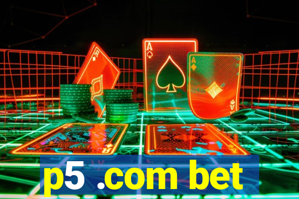 p5 .com bet