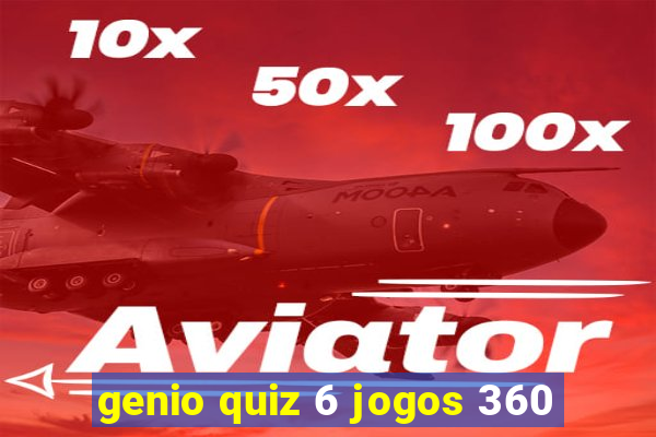 genio quiz 6 jogos 360