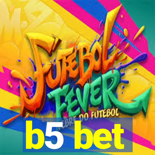 b5 bet