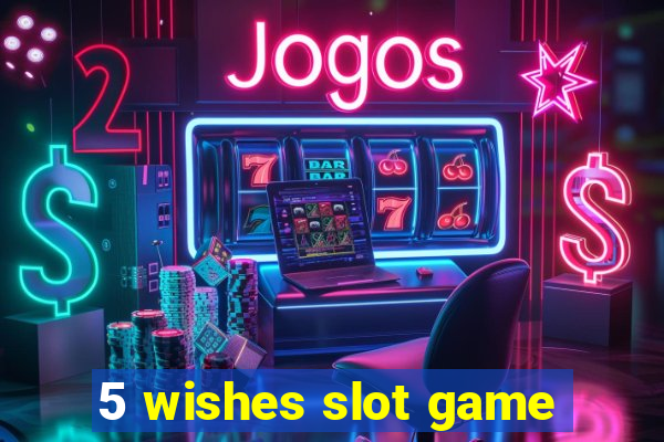 5 wishes slot game