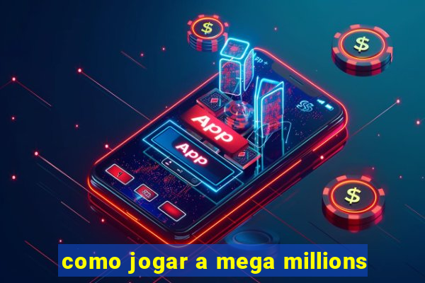 como jogar a mega millions