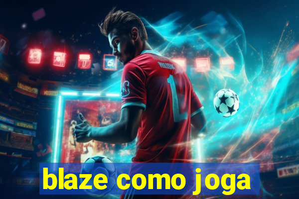 blaze como joga