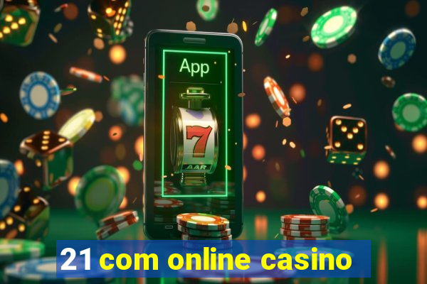 21 com online casino