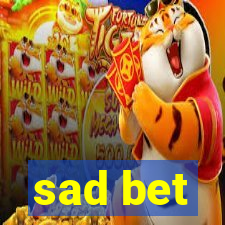 sad bet